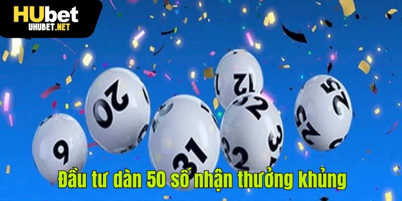 Đầu tư dàn 50 số nhận thưởng khủng