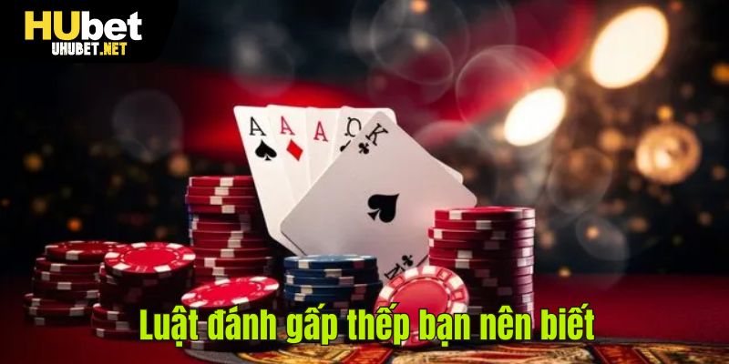 Luật đánh gấp thếp bạn nên biết