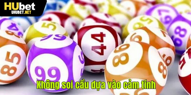 Không soi cầu dựa vào cảm tính