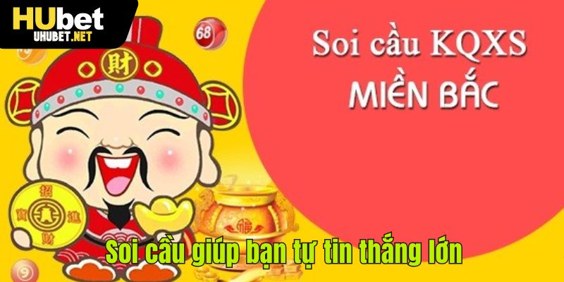 Soi cầu giúp bạn tự tin thắng lớn