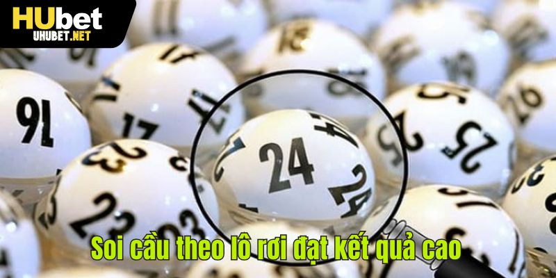 Soi cầu theo lô rơi đạt kết quả cao