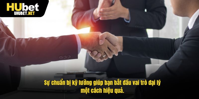 Sự chuẩn bị kỹ lưỡng giúp bạn bắt đầu vai trò đại lý một cách hiệu quả.