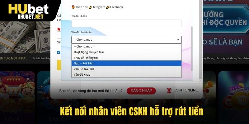 Kết nối nhân viên CSKH hỗ trợ rút tiền
