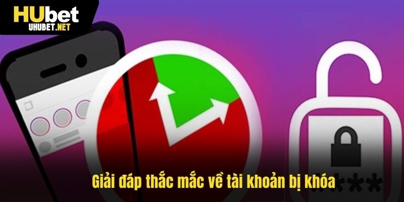 Giải đáp thắc mắc về tài khoản bị khóa