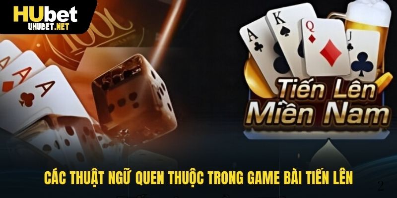 Các thuật ngữ quen thuộc trong game bài Tiến Lên